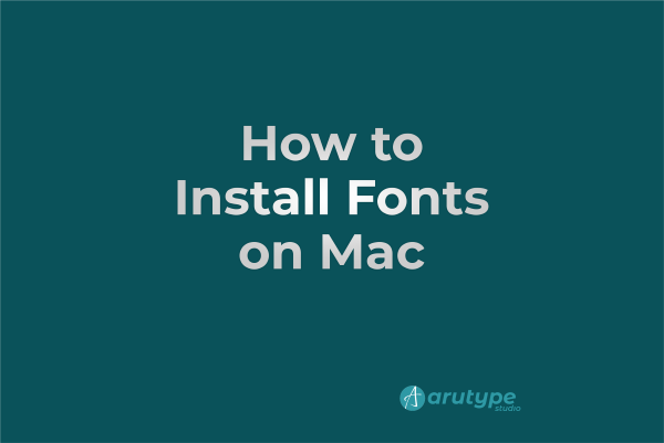 How to Install Fonts on Mac - arutype.com